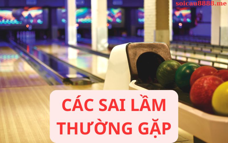 Các sai lầm thường gặp khi soi cầu
