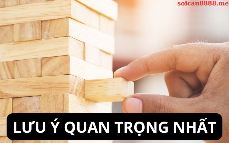 Các lưu ý quan trọng nhất